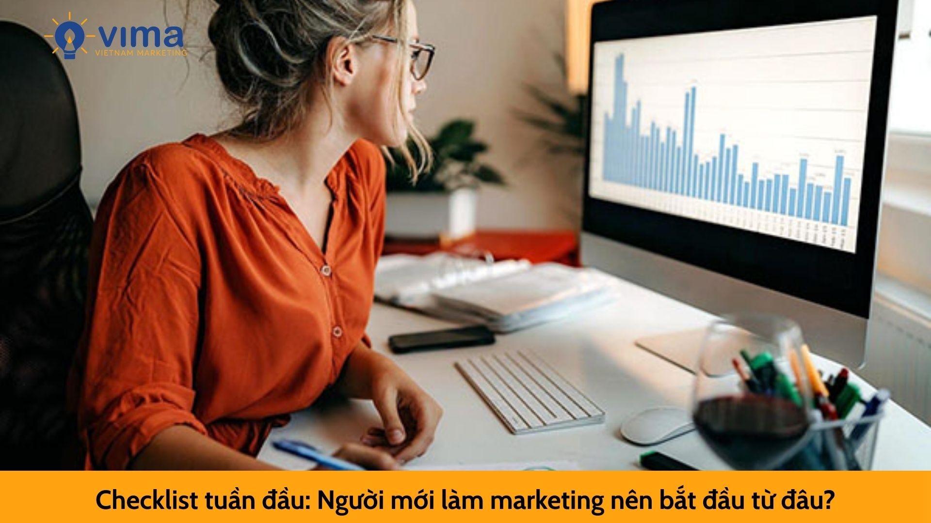 Checklist tuần đầu: Người mới làm marketing nên bắt đầu từ đâu?